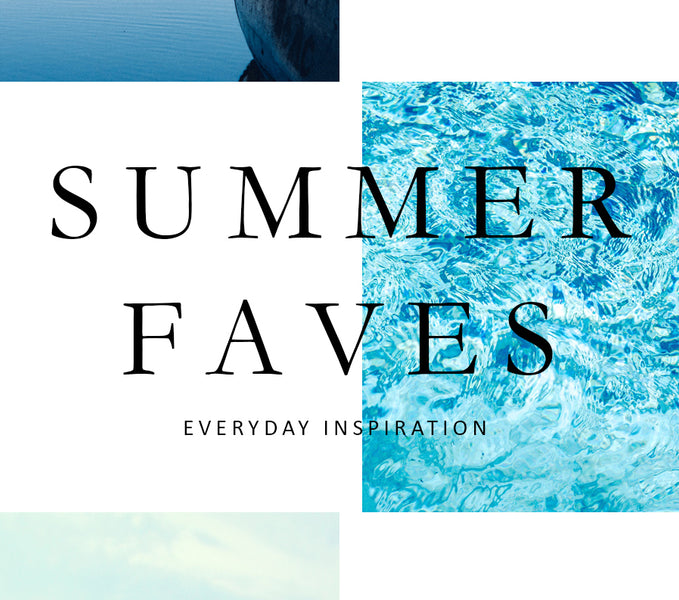 Summer Faves...